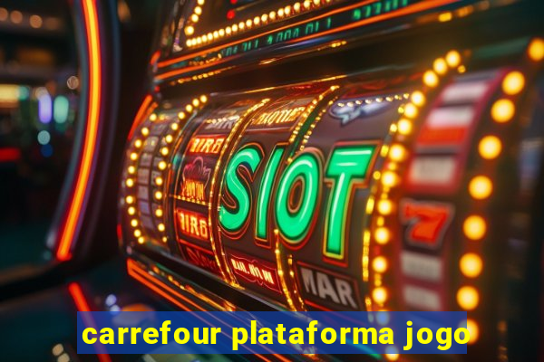 carrefour plataforma jogo